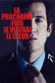 Poster phim La prochaine fois je viserai le cœur